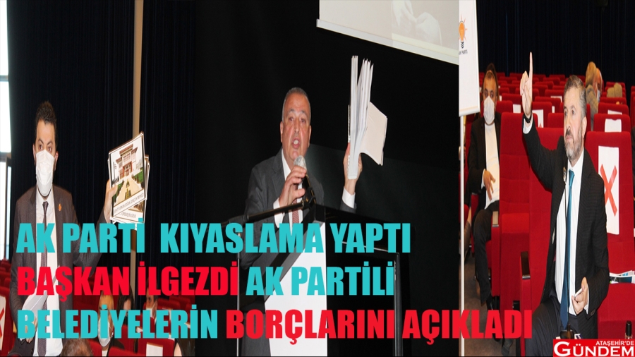 AK PARTİ'NİN FAALİYET DÜELLOSUNA İLGEZDİ'DEN SON NOKTA! meclis nisan 2021 ataşehirde gündem